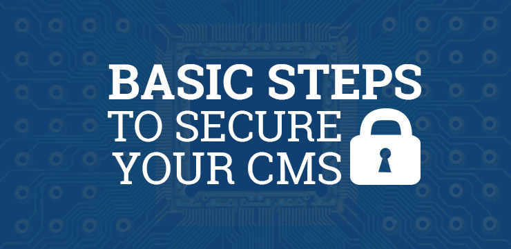 A few basic security measures you can take to better protect your CMS