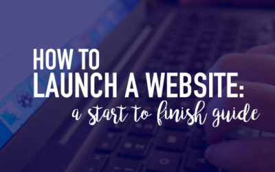 How to Launch a Website: A Start to Finish Guide.